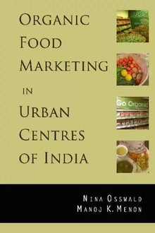 Links to Organic Food Marketing in Urban Centres of India by Nina Osswald | Manoj Kumar Menon