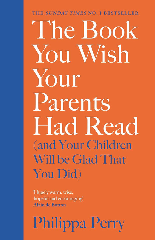 Links to The Book You Wish Your Parents Had Read (and Your Children Will Be Glad That You Did) by Philippa Perry