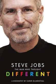 Steve Jobs: The Man Who Thought Different