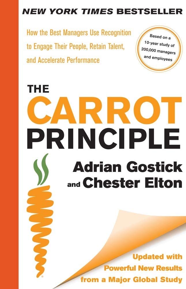 Links to The Carrot Principle: How the Best Managers Use Recognition to Engage Their People, Retain Talent, and Accelerate Performance by Adrian Gostick | Chester Elton