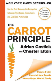 Links to The Carrot Principle: How the Best Managers Use Recognition to Engage Their People, Retain Talent, and Accelerate Performance by Adrian Gostick | Chester Elton