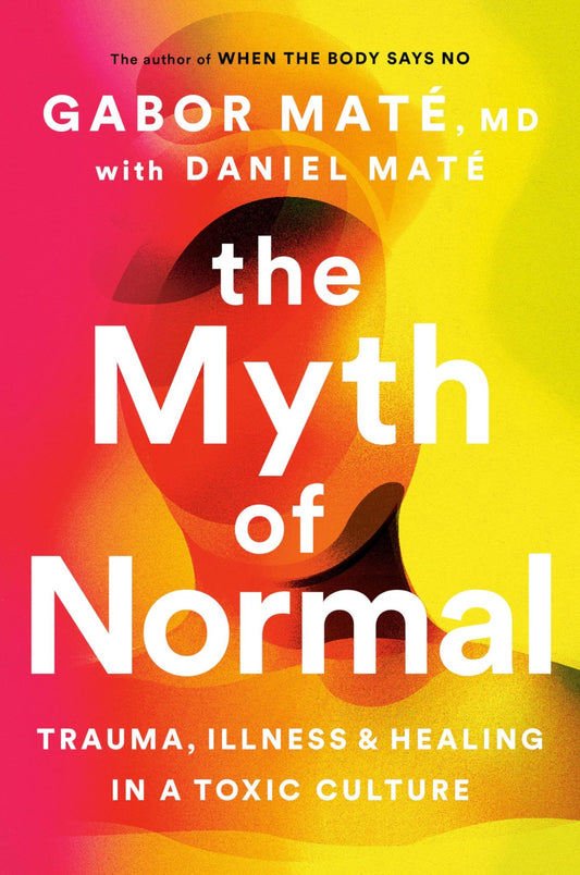 The Myth of Normal Illness, Health & Healing in a Toxic Culture - Dubai - Buy Used/Second-Hand Books - BookHero