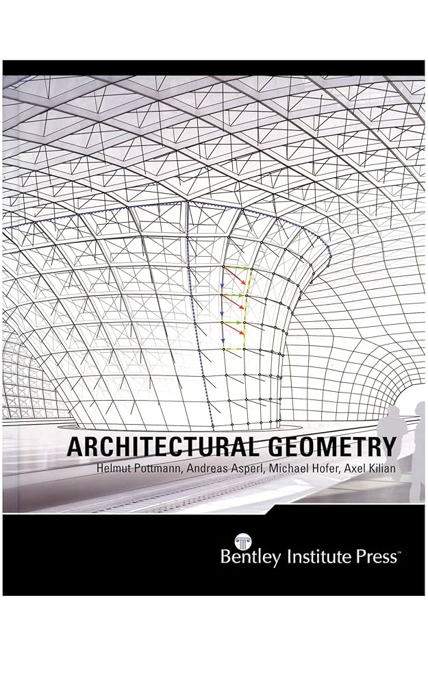 Architectural Geometry by Helmut Pottmann, Andreas Asperl & Michael Ho ...
