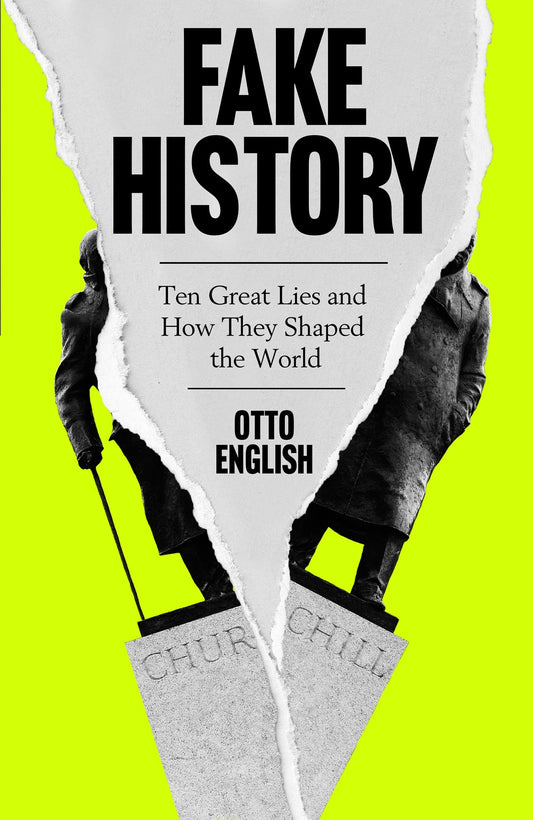 Links to Fake History Ten Great Lies and How They Shaped the World