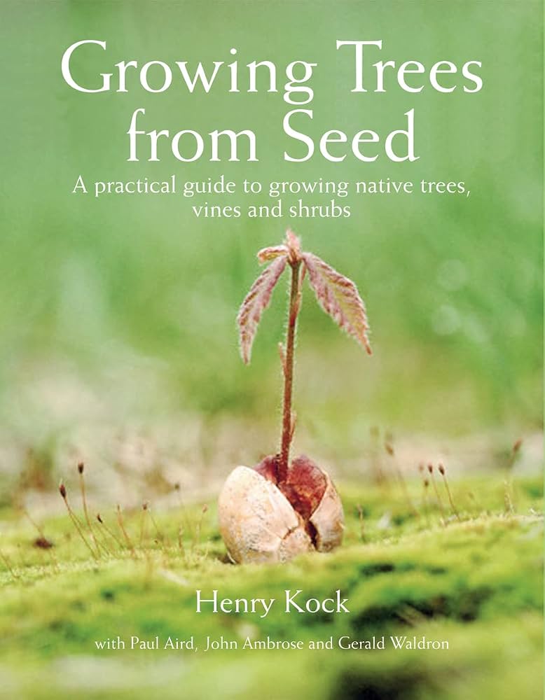 Links to Growing Trees from Seed A Practical Guide to Growing Native Trees, Vines and Shrubs