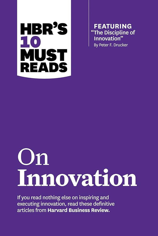 Links to HBR's 10 Must Reads on Innovation (with featured article ÒThe Discipline of Innovation,Ó by Peter F. Drucker)