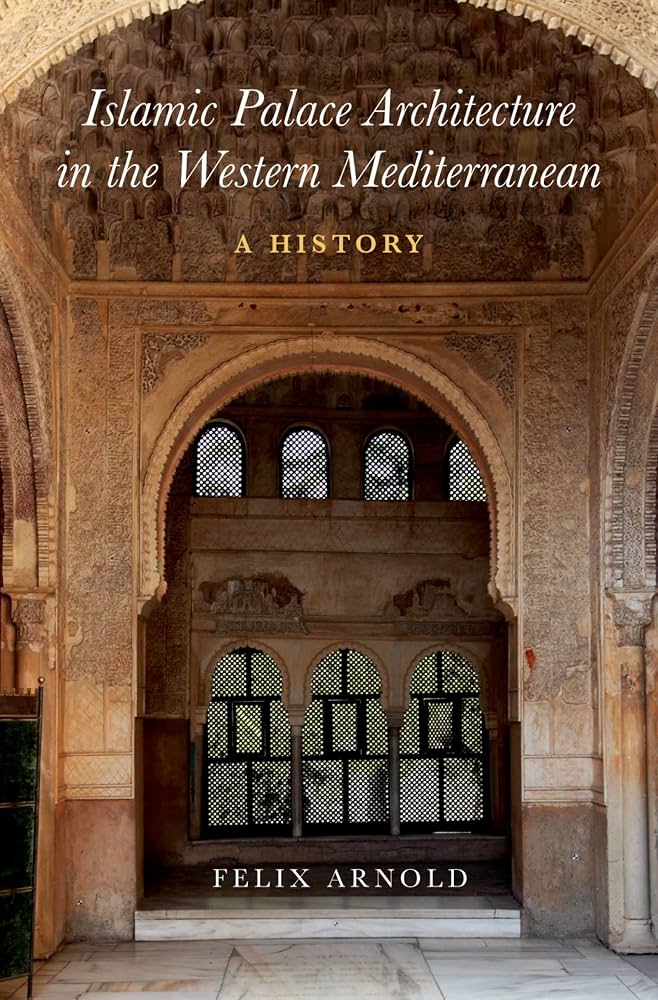 Islamic Palace Architecture in the Western Mediterranean A History - Dubai - Buy Used/Second-Hand Books - BookHero