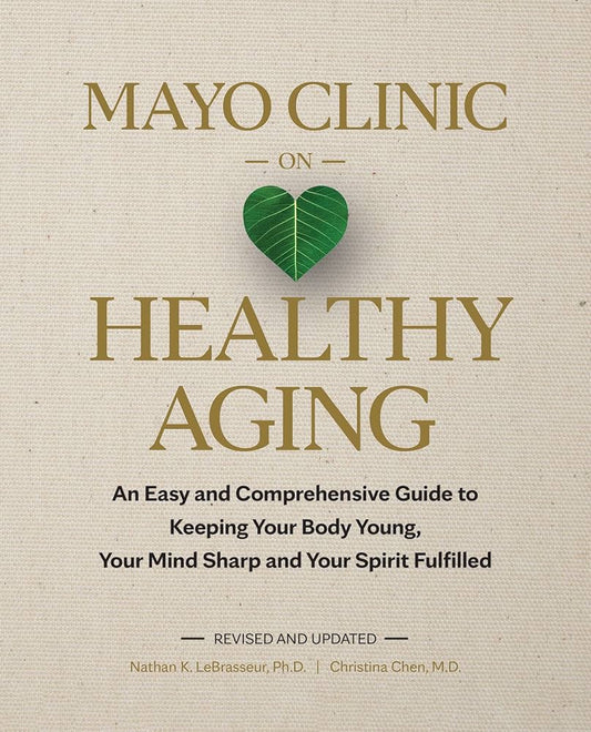 Mayo Clinic on Healthy Aging An Easy and Comprehensive Guide to Keeping Your Body Young, Your Mind Sharp and Your Spirit Fulfilled - Dubai - Buy Used/Second-Hand Books - BookHero