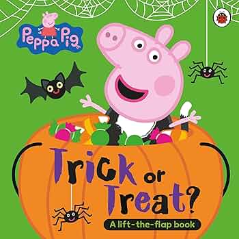 Links to Peppa Pig: Trick Or Treat A Lift-The-Flap Book