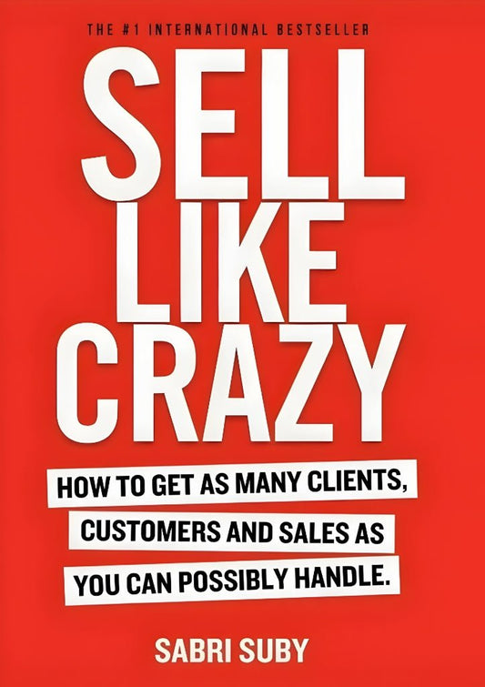 Sell Like Crazy How to Get As Many Clients, Customers and Sales As You Can Possibly Handle - Dubai - Buy Used/Second-Hand Books - BookHero