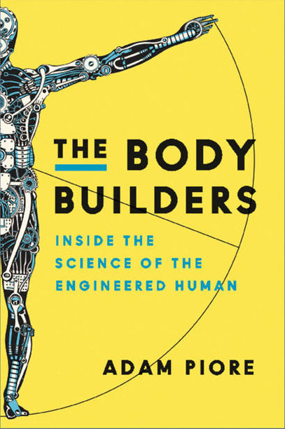 The Body Builders: Inside the Science of the Engineered Human - Dubai - Buy Used/Second-Hand Books - BookHero