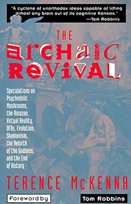 The Archaic Revival Speculations on Psychedelic Mushrooms, the Amazon, Virtual Reality, UFOs, Evolut - Dubai - Buy Used/Second-Hand Books - BookHero