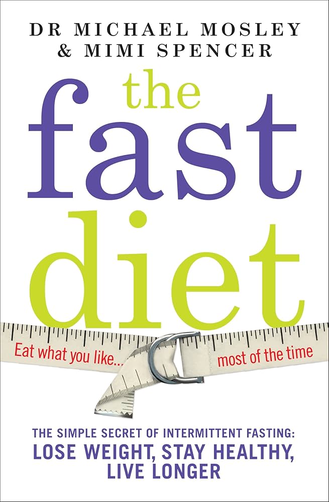 Links to The Fast Diet The Simple Secret of Intermittent Fasting : Lose Weight, Stay Healthy, Live Longer