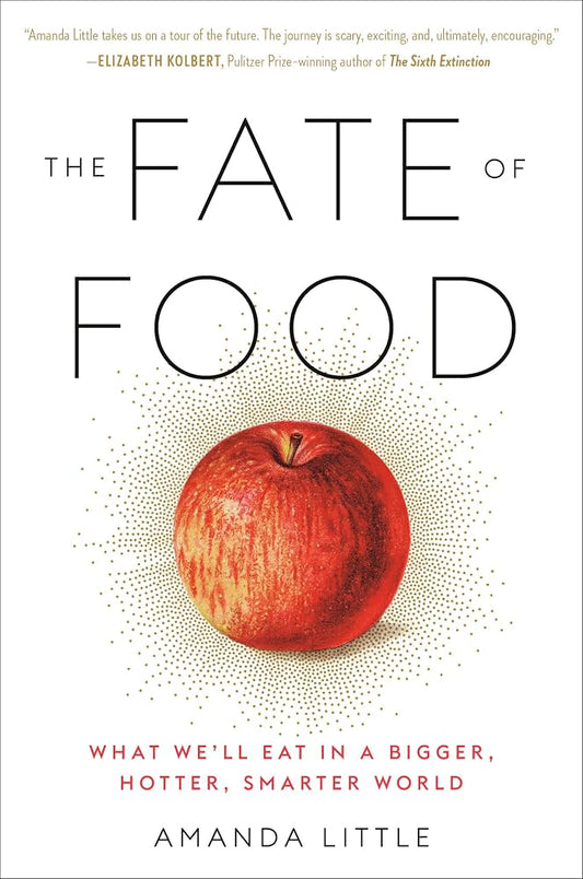 The Fate of Food What We'll Eat in a Bigger, Hotter, Smarter World - Dubai - Buy Used/Second-Hand Books - BookHero