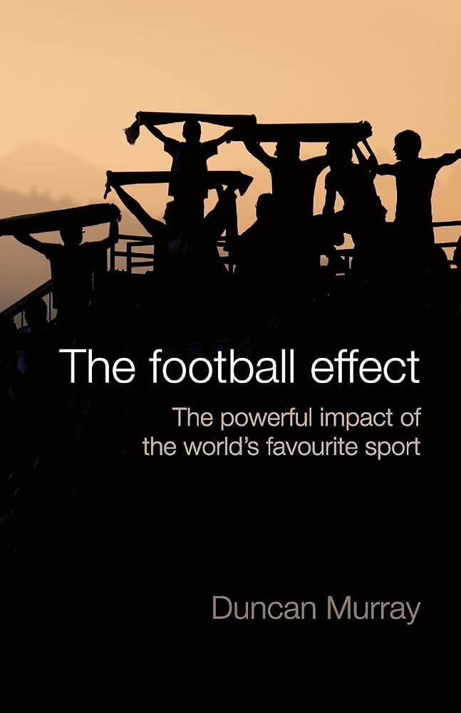 Links to The Football Effect The Powerful Impact of the World's Most Popular Sport