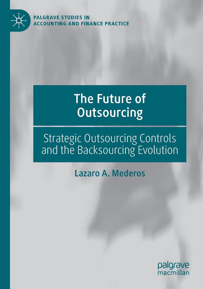 The Future of Outsourcing Strategic Outsourcing Controls and the Backsourcing Evolution - Dubai - Buy Used/Second-Hand Books - BookHero