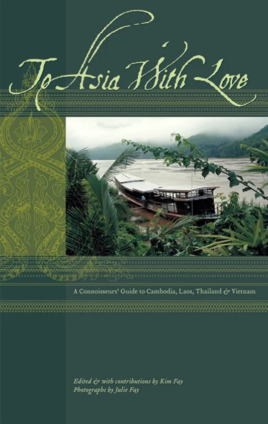 To Asia with Love A Connoisseurs' Guide to Cambodia, Laos, Thailand & Vietnam - Dubai - Buy Used/Second-Hand Books - BookHero