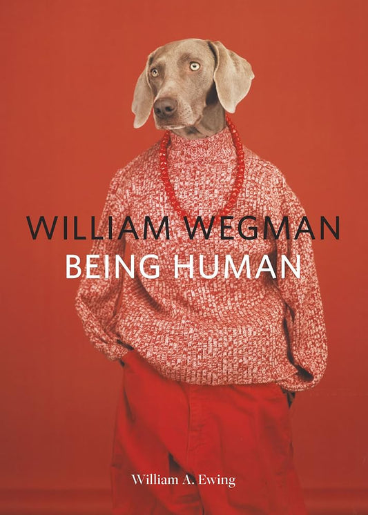 William Wegman: Being Human (Books for Dog Lovers, Dogs Wearing Clothes, Pet Book) - Dubai - Buy Used/Second-Hand Books - BookHero