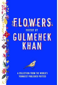 Links to Flowers: Poetry by Gulmehek Khan by Gulmehek Khan