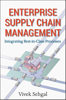 Links to Enterprise Supply Chain Management: Integrating Best in Class Processes by Vivek Sehgal