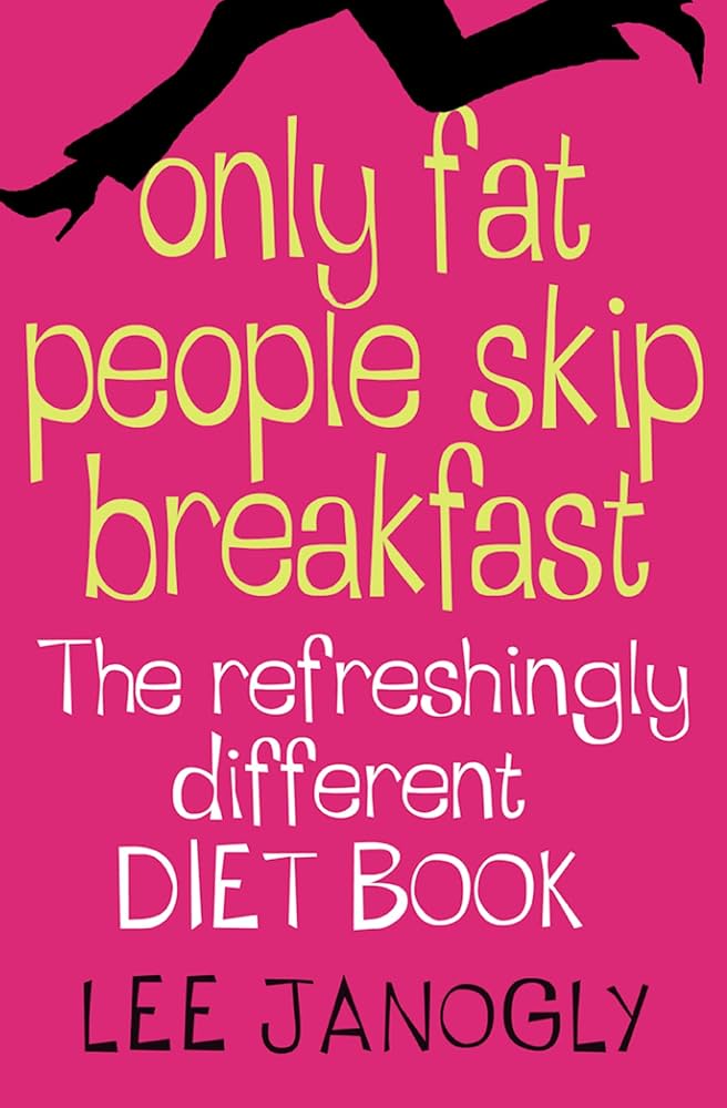 Links to Only Fat People Skip Breakfast: The Refreshingly Different Diet Book by Lee Janogly