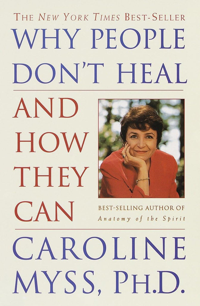 Links to Why People Don't Heal and How They Can by Caroline Myss PhD