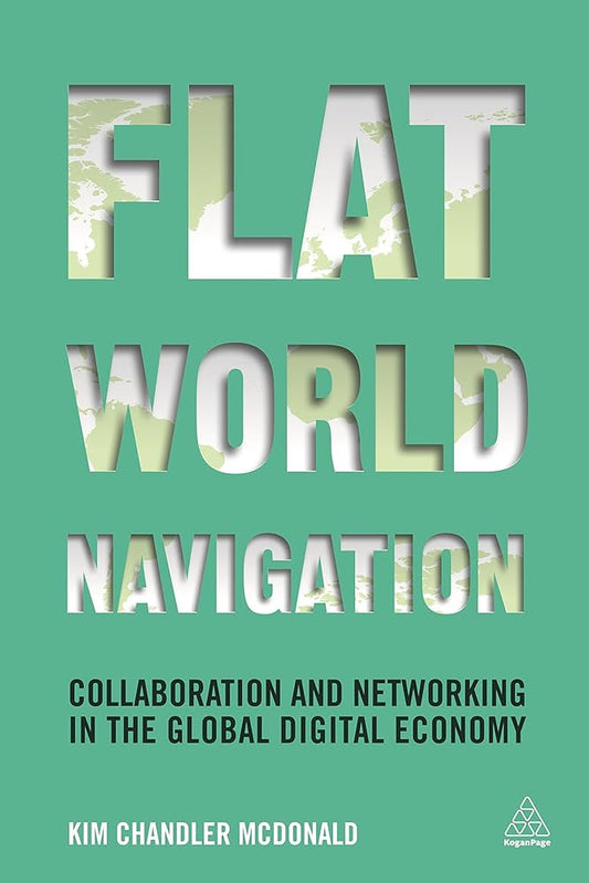 Links to Flat World Navigation: Collaboration and Networking in the Global Digital Economy by McDonald Kim Chandler