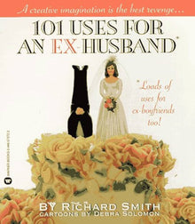 Links to 101 uses for an ex-husband by Richard Smith