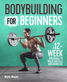 Links to Bodybuilding For Beginners: A 12-Week Program to Build Muscle and Burn Fat by Kyle Hunt