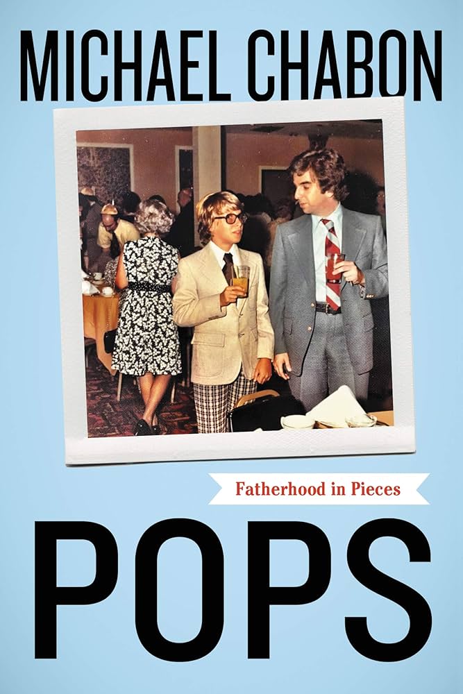 Links to Pops: Fatherhood In Pieces by Michael Chabon