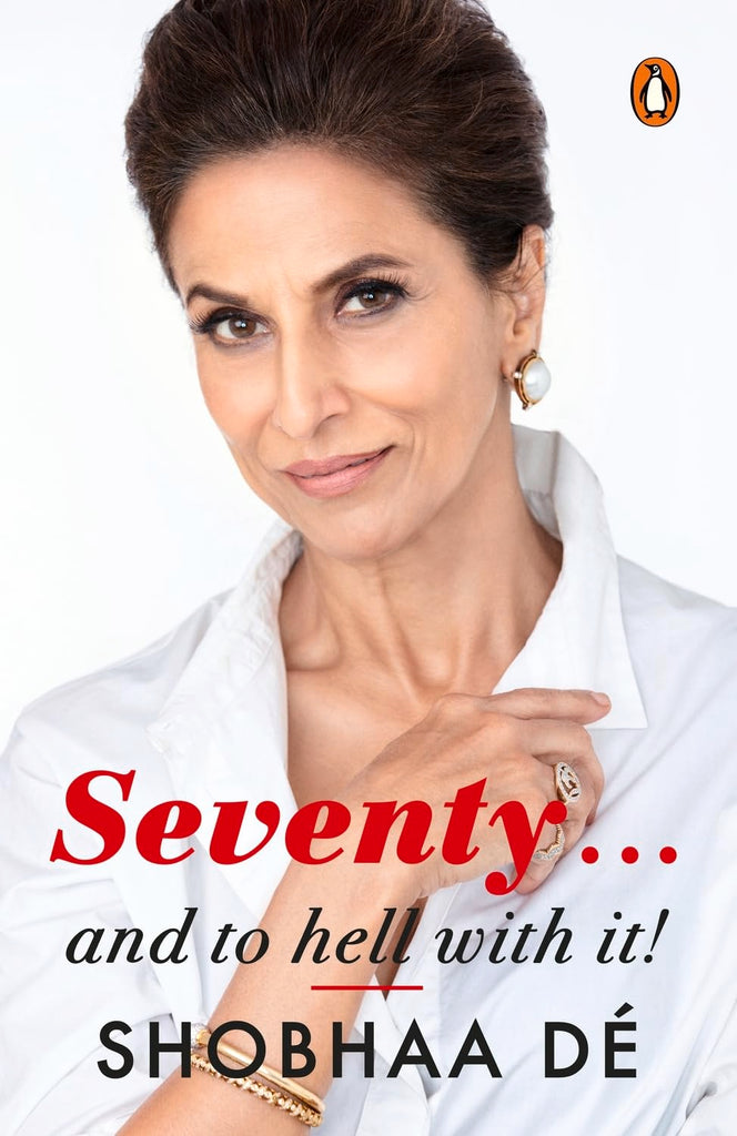 Links to Seventy.. and to hell with it! by Shobha De