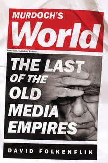 Links to Murdoch's World (Intl PB Ed): The Last of the Old Media Empires by David Folkenflik