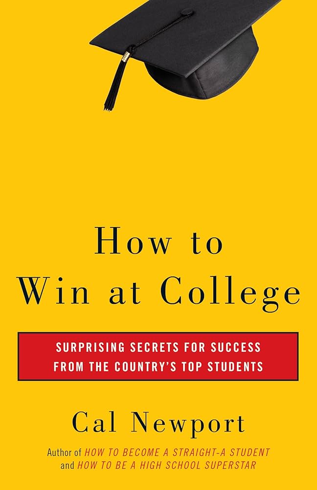 Links to How to Win at College: Surprising Secrets for Success from the Country's Top Students by Cal Newport