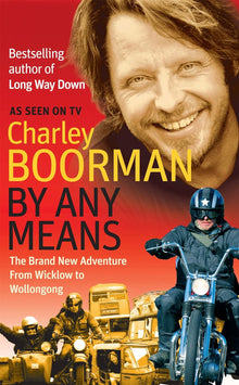 Links to By Any Means: His Brand New Adventure from Wicklow to Wollongong by Charley Boorman