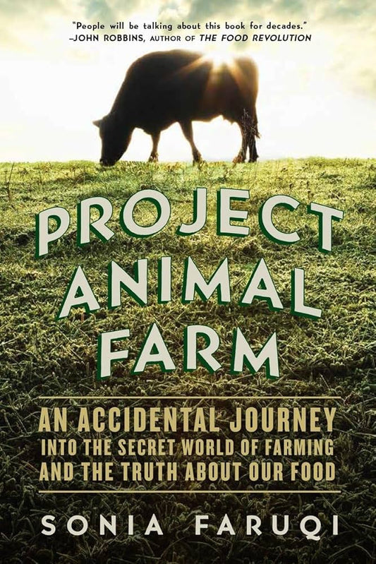 Links to Project Animal Farm: An Accidental Journey into the Secret World of Farming and the Truth About Our Food by Sonia Faruqi