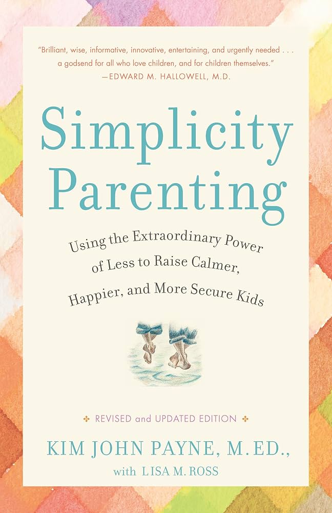 Links to Simplicity Parenting by Kim John Payne | Lisa M. Ross