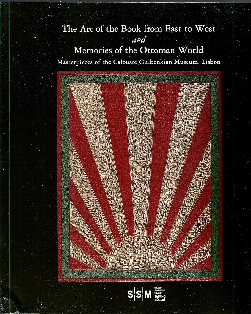 Links to The Art of the Book from East to West and Memories of the Ottoman World. Masterpieces of the Calouste Gulbenkian Museum, Lisbon by Collective