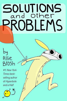 Links to Solutions and Other Problems by Allie Brosh