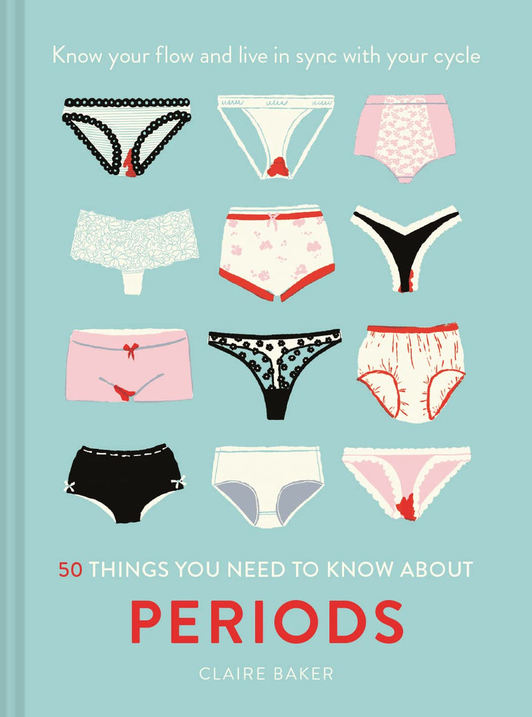 Links to 50 Things You Need to Know About Periods: Know Your Flow and Live in Sync with Your Cycle by Claire Baker