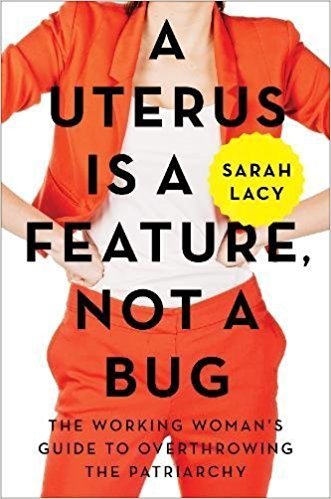 A Uterus Is a Feature, Not a Bug The Working Woman's Guide to Overthrowing the Patriarchy - Dubai - Buy Used/Second-Hand Books - BookHero