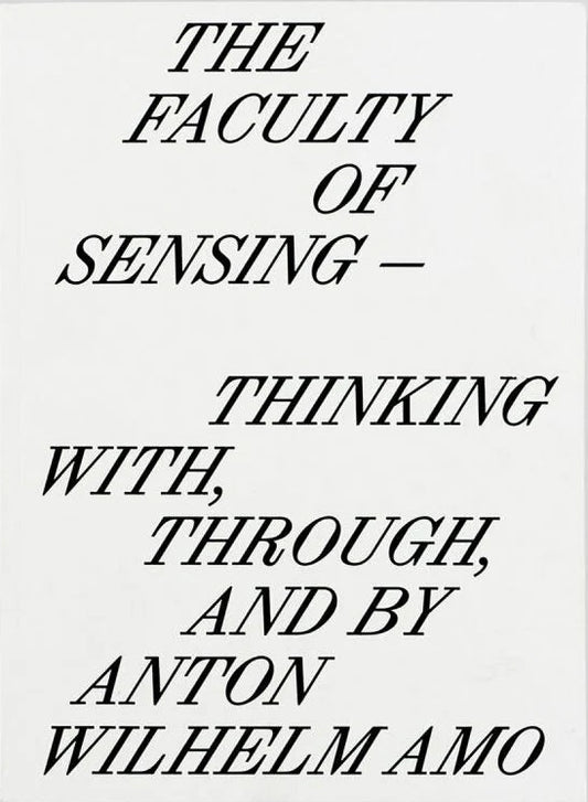 The Faculty of Sensing Thinking With, Through, and by Anton Wilhelm Amo - Dubai - Buy Used/Second-Hand Books - BookHero