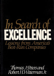 In Search of Excellence: Lessons from America's Best-run Companies