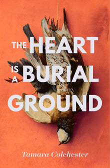 Links to Heart Is a Burial Ground by Tamara Colchester