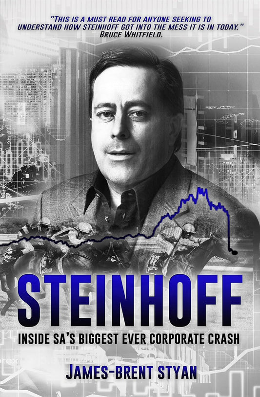 Links to Steinhoff: inside SA's biggest corporate crash by James-Brent Styan
