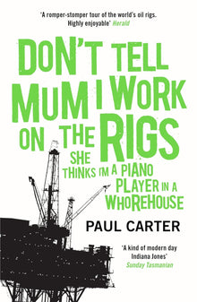 Links to Don't Tell Mum I Work on the Rigs: (She Thinks I'm a Piano Player in a Whorehouse) by Paul Carter