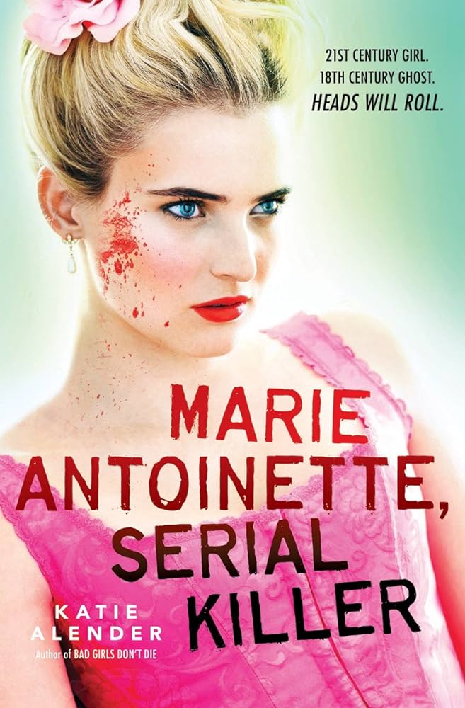 Links to Marie Antoinette, Serial Killer by Katie Alender