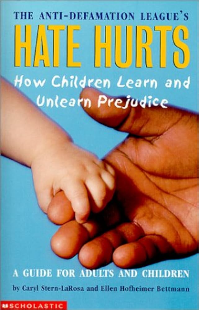Links to Hate Hurts: How Children Learn and Unlearn Prejudice by Anti-Defamation League | Caryl Stern-LaRosa | Ellen Hofheimer Bettmann