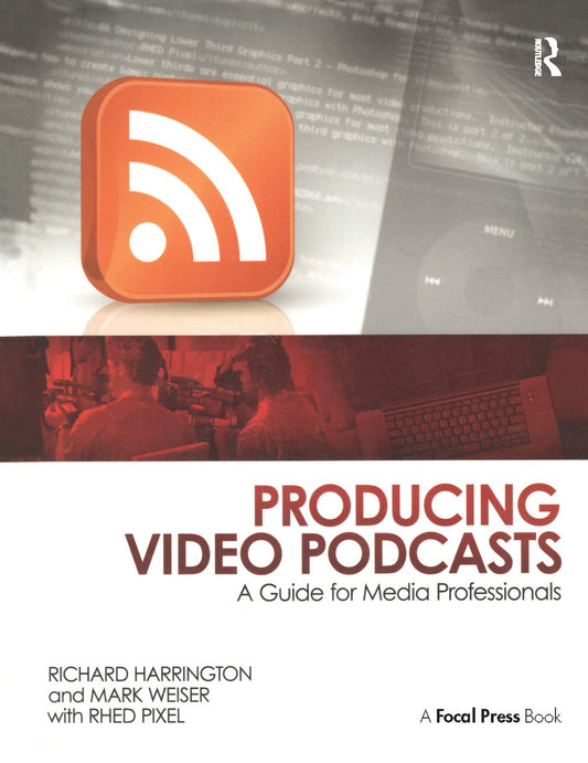 Links to Producing Video Podcasts by Richard Harrington | Mark Weiser
