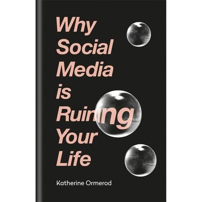 Links to Why Social Media is Ruining Your Life by Katherine Ormerod