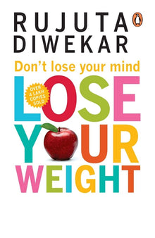 Links to Don't Lose Your Mind, Lose Your Weight by Rujuta Diwekar